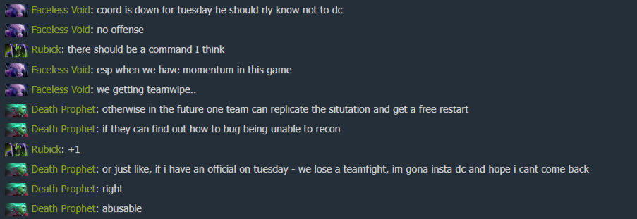 Faceless Void: Похоже на то, что нас наказывают за его ошибку. Это несправедливо. Координатор не работает во вторник, он должен был знать, что не стоит дисконнектиться. Без обид. Особенно странно, что случилось это сейчас, когда мы перевернули игру, сделав тимвайп.

Death Prophet: В будущем любая команда может повторить ситуацию и получить бесплатный перезапуск. <...> Теперь, если у меня во вторник будет официальный матч, в котором мы проиграем сражение, я буду просто дисконнектиться в надежде, что не переподключусь. 